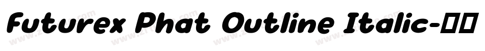 Futurex Phat Outline Italic字体转换